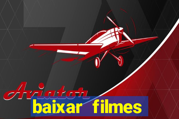 baixar filmes torrents dublados